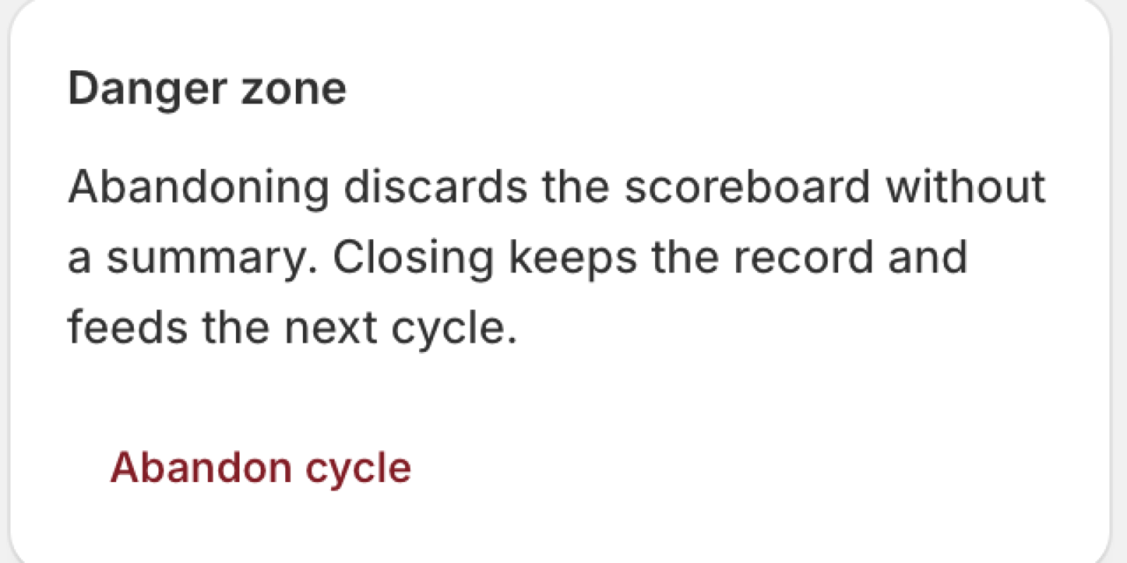 Danger zone aside explaining that abandoning discards the scoreboard while closing keeps the record, with an Abandon cycle button